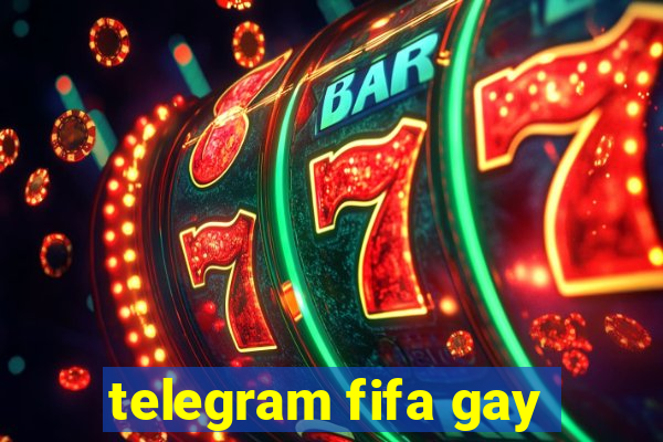 telegram fifa gay